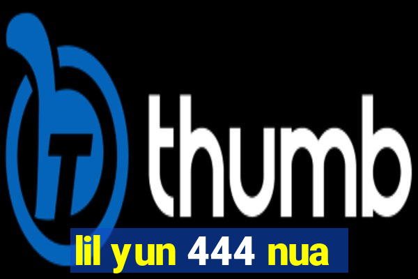 lil yun 444 nua